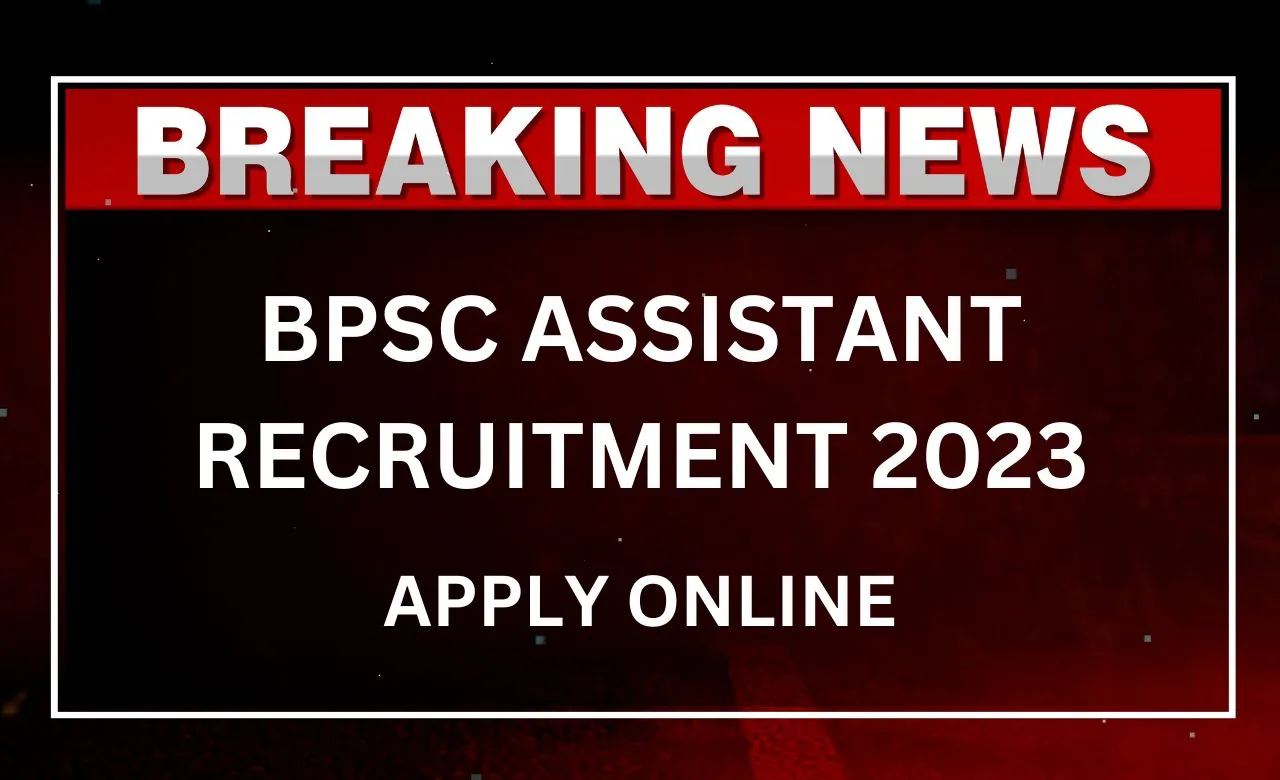 BPSC Assistant Recruitment 2023 Apply Online