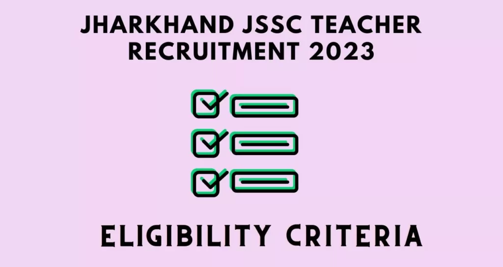 JSSC Teacher Recruitment 2023 Eligibility Criteria